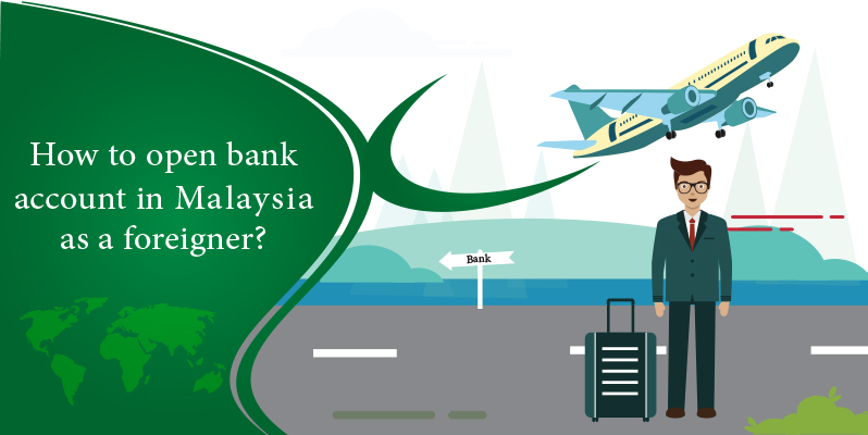 How to open bank account in Malaysia as foreigner?